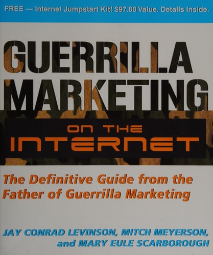 Guerrilla Marketing on the Internet: The Definitive Guide from the Father of Guerrilla Marketing