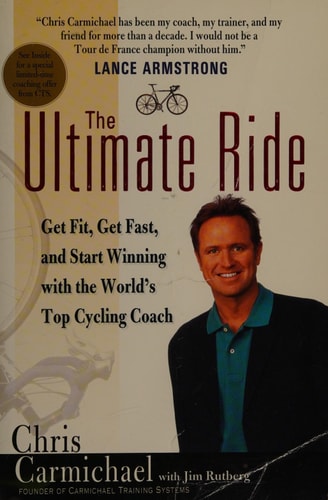The Ultimate Ride: Get Fit, Get Fast, and Start Winning with the World's Top Cycling Coach