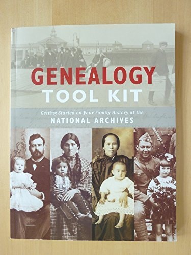 Genealogy Tool Kit Getting Started on Your Family History at the National Archives (2012-01-01)