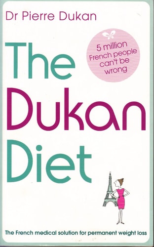 The Dukan Diet: The French medical solution for permanent weight loss