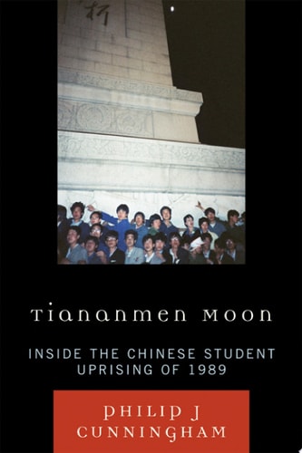 Tiananmen Moon: Inside the Chinese Student Uprising of 1989 (Asian Voices)