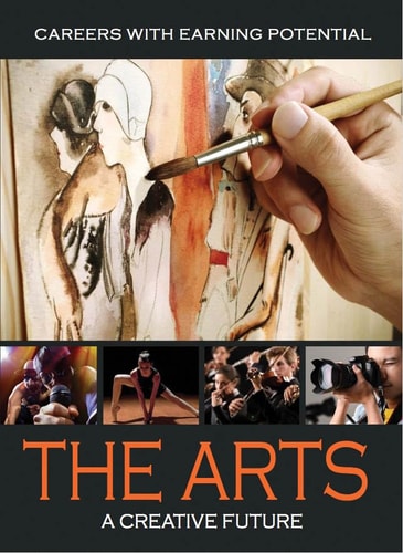 The Arts: A Creative Future (Careers With Earning Potential)