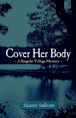 Cover Her Body (Singular Village Mysteries)