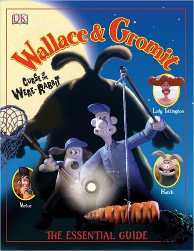 Curse of the Were-rabbit: The Essential Guide (Wallace And Gromit)