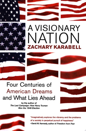 A Visionary Nation: Four Centuries of American Dreams and What Lies Ahead