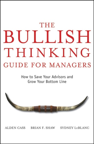 The Bullish Thinking Guide for Managers: How to Save Your Advisors and Grow Your Bottom Line