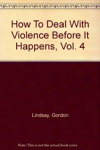 How To Deal With Violence Before It Happens, Vol. 4