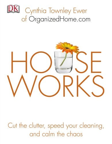 Houseworks: Cut the Clutter, Speed Your Cleaning and Calm the Chaos