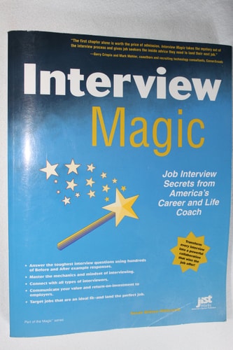 Interview Magic: Job Interview Secrets From America's Career and Life Coach