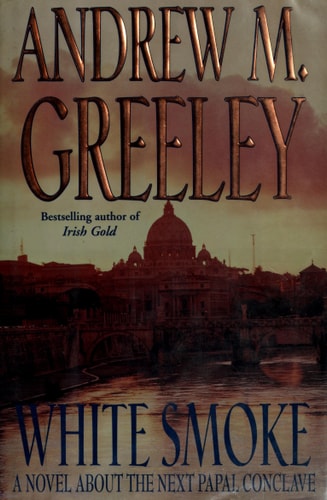 White Smoke: A Novel About the Next Papal Conclave