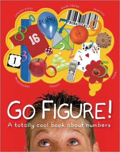 Go Figure!: A Totally Cool Book About Numbers (Big Questions)