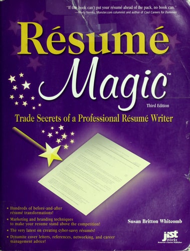 Resume Magic: Trade Secrets of a Professional Resume Writer