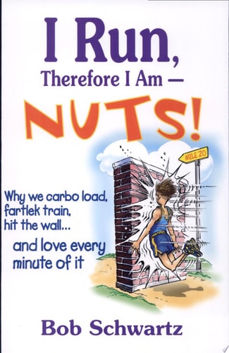 I Run, Therefore I Am--Nuts!
