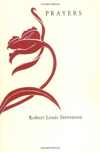 Robert Louis Stevenson's Prayers Written at Vailima