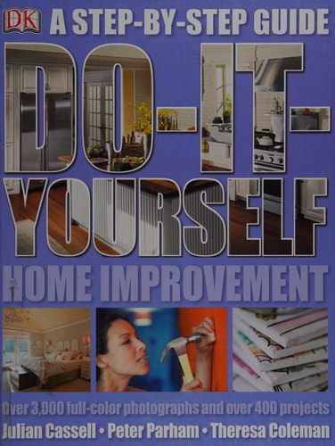 Do It Yourself Home Improvement: Step by Step Guide to Home Improvement