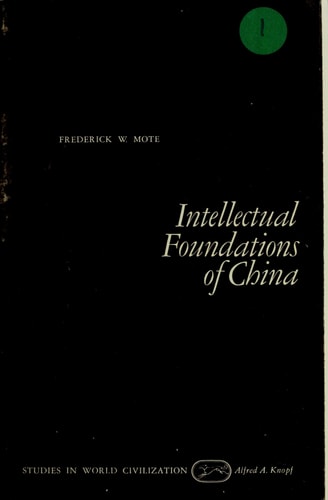 Intellectual Foundations of China (Studies in World Civilization)