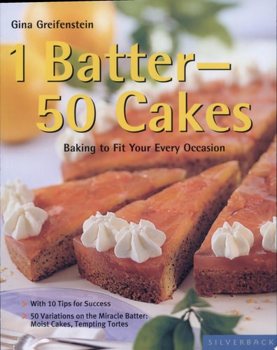 1 Batter-50 Cakes: Baking to Fit Your Every Occasion (Quick & Easy)