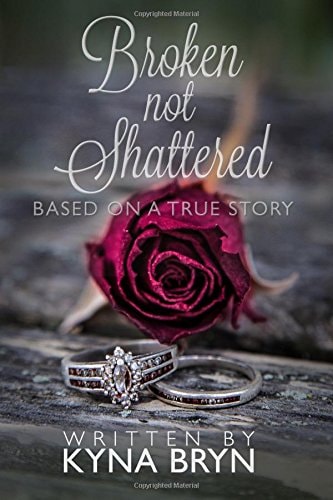 Broken Not Shattered: Based On A True Story
