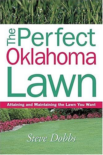Perfect Oklahoma Lawn (Creating and Maintaining the Perfect Lawn)