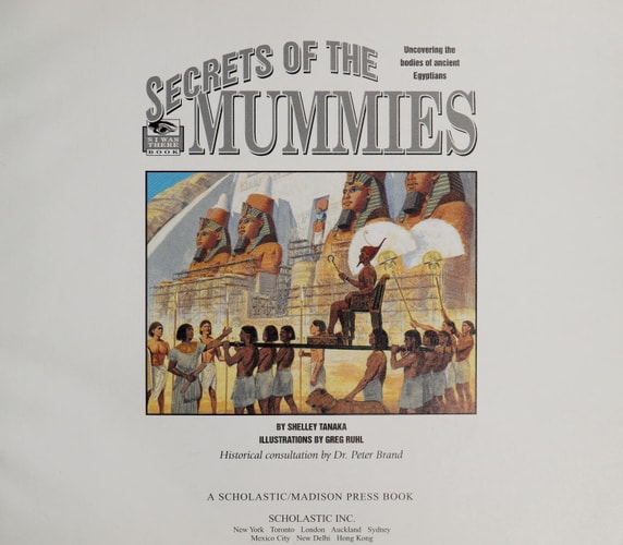 Secrets of the Mummies : Uncovering the Bodies of Ancient Egyptians