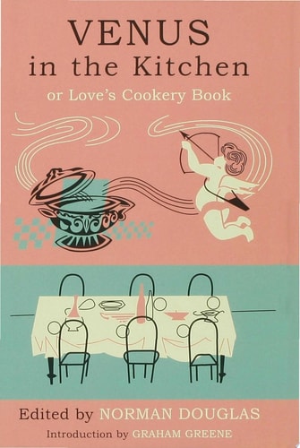 Venus in the Kitchen: Or Love's Cookery Book