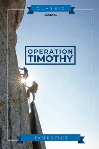 Operation Timothy Classic Leader's Guide: Leader's Guide (OT Classic)