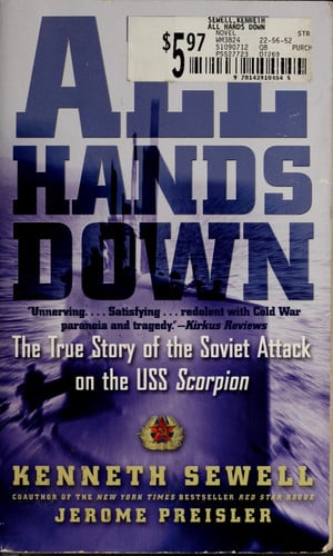 All Hands Down: The True Story of the Soviet Attack on the USS Scorpion