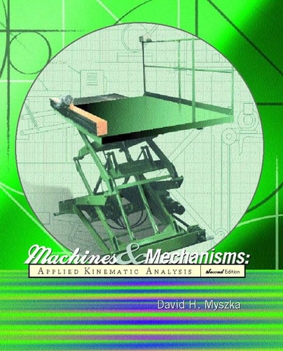 Machines and Mechanisms: Applied Kinematic Analysis (2nd Edition)