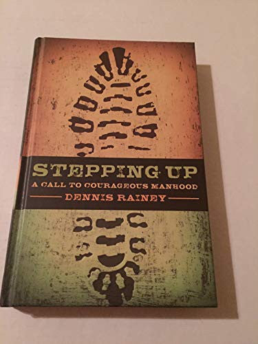 Stepping Up A Call to Courageous Manhood