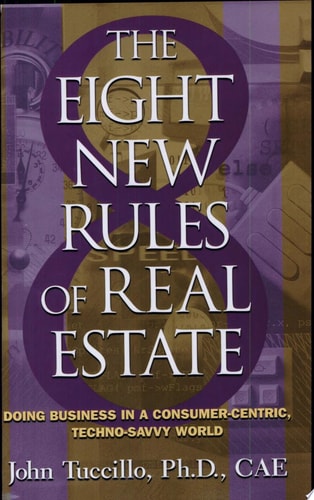 8 New Rules of Real Estate: Doing Business In A Consumer Centric, Techno Savvy World