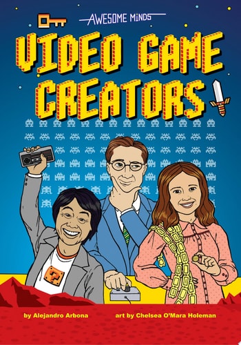 Awesome Minds: Video Game Creators: An Entertaining History about the Creation of Video Games. Educational and Entertaining