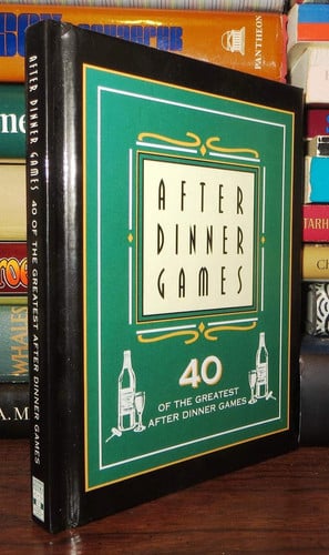 After Dinner Games: 40 of the Greatest After Dinner Games