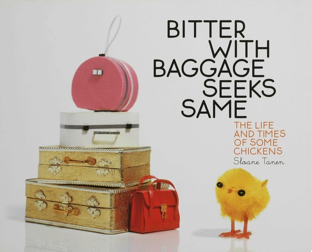 Bitter with Baggage Seeks Same: The Life and Times of Some Chickens