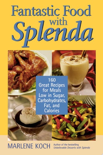 Fantastic Food with Splenda: 160 Great Recipes for Meals Low in Sugar, Carbohydrates, Fat, and Calories
