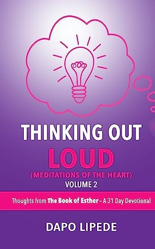 Thinking Out Loud: Thoughts from The Book of Esther – A 31 Day Devotional (Meditation of Mine Heart)