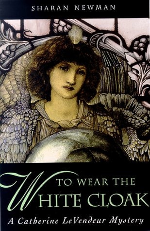 To Wear The White Cloak: A Catherine LeVendeur Mystery