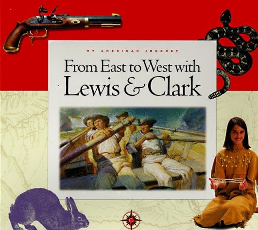 From East to West with Lewis & Clark (My American Journey)