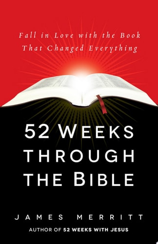 52 Weeks Through the Bible Fall in Love with the Book That Changed Everything