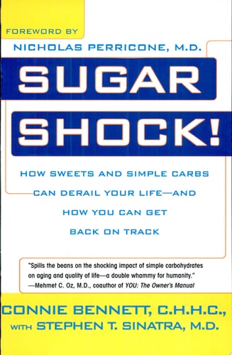 Sugar Shock!: How Sweets and Simple Carbs Can Derail Your Life--and How You Can Get Back on Track