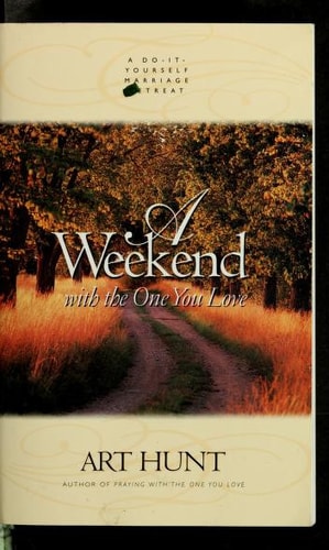 A Weekend with the One You Love: A Do-It-Yourself Marriage Retreat