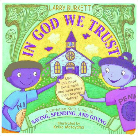 In God We Trust A Christian Kid's Guide to Saving, Spending, and Giving