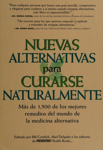 Nuevas alternativas para curarse naturalmente: Ma´s de 1,500 de los mejores remedios del mundo de la medicina alternativa (Spanish Edition)