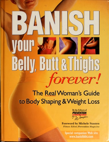 BANISH YOUR BELLY, BUTT AND THIGHS (FOREVER!) The Real Woman's Guide to Permanent Weight Loss