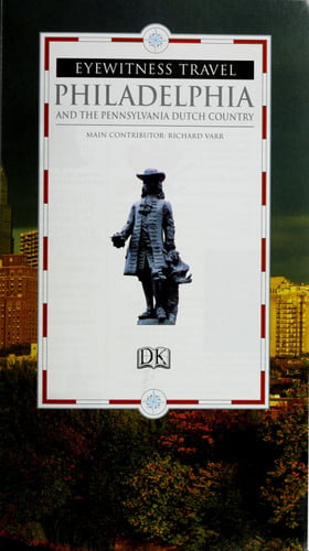 DK Eyewitness Travel Guide: Philadelphia & The Pennsylvania Dutch Country