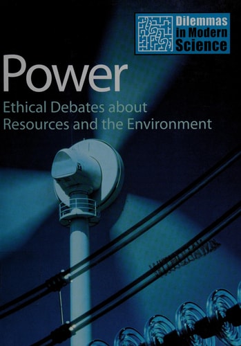 Power: Ethical Debates About Resources and the Environment (Dilemmas in Modern Science)