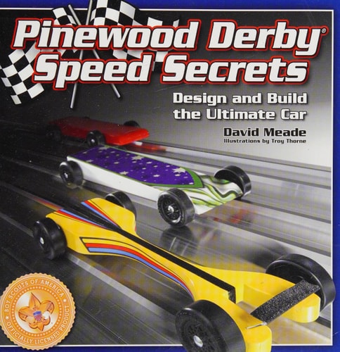 Pinewood Derby Speed Secrets: Design and Build the Ultimate Car