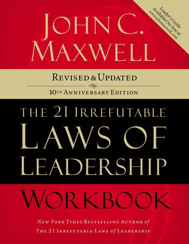 The 21 Irrefutable Laws of Leadership Workbook Follow Them and People Will Follow You