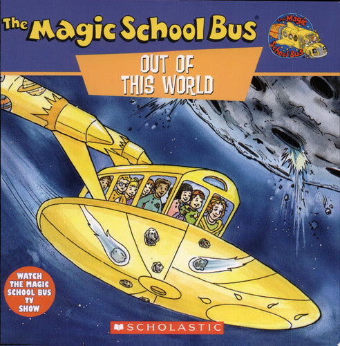 The Magic School Bus Out of This World A Book about Space Rocks