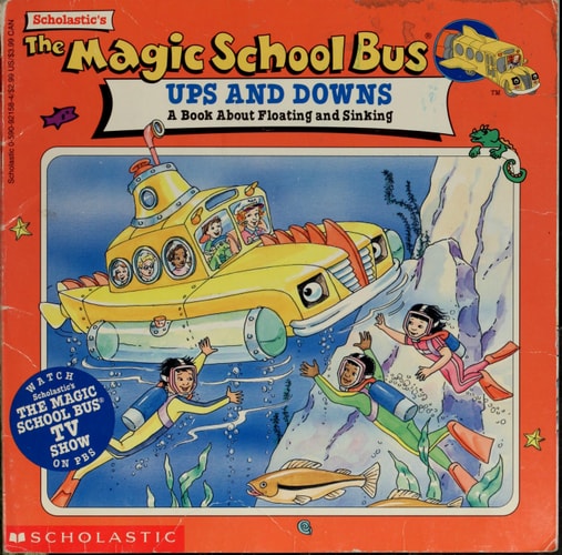 The Magic School Bus Ups And Downs: A Book About Floating And Sinking