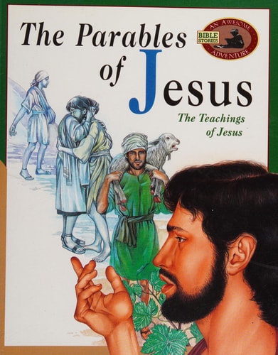 The Parables of Jesus: The Teachings of Jesus (An Awesome Adventure Bible Stories Series)